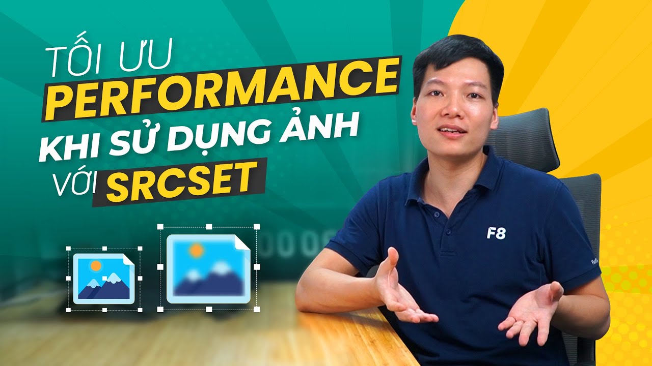 Tối ưu performace khi sử dụng ảnh với srcset? Cách sử dụng thuộc tính srcset của thẻ IMG?