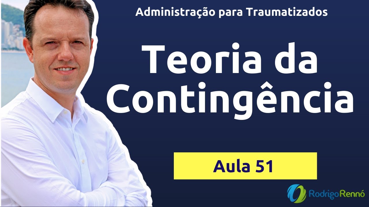 Teoria da Contingência - Liderança - Administração para Traumatizados - Aula 51