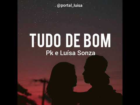 Pk, Luísa Sonza - Tudo de bom (LETRA)