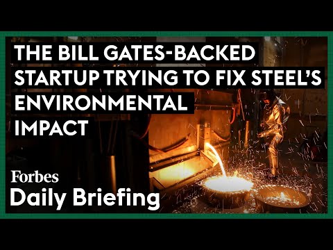 The Bill Gates-Backed Startup Trying To Fix Steel's ...
