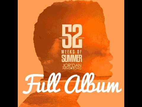 Jor'dan Armstrong  - 52 Weeks of Summer [Full Album]