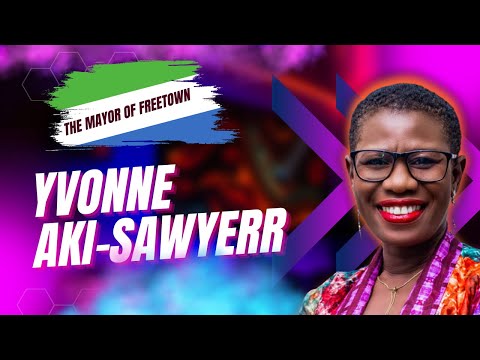 Yvonne Aki Sawyerr: The Mayor of Freetown, Sierra Leone
