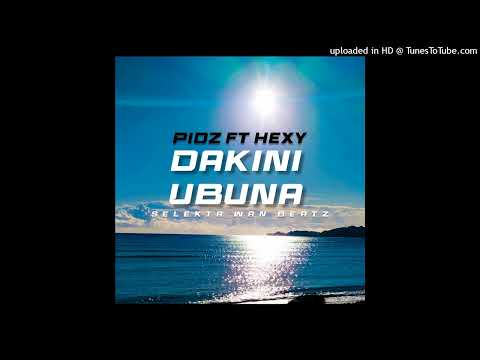 Dakini ubuna | Pidz ft Hexy| Solo vibez 2022