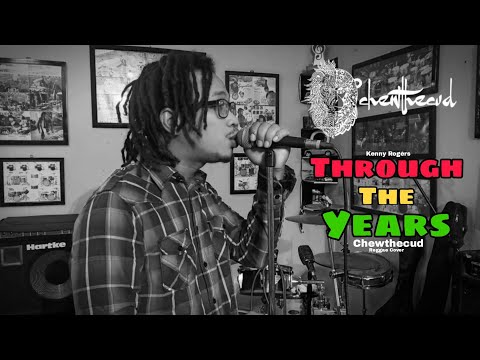 Through The Years - Kenny Rogers (ReggaeCover) #Chewthecud