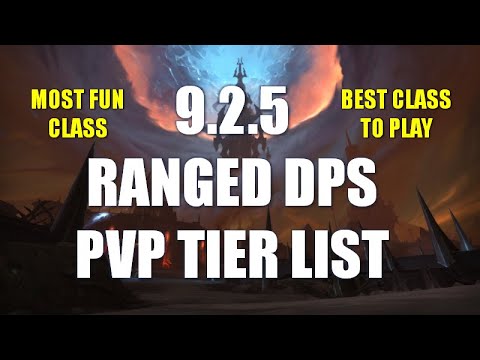 Shadowlands 9.2.5 Ranged DPS Tier List (PVP) What Should You Main