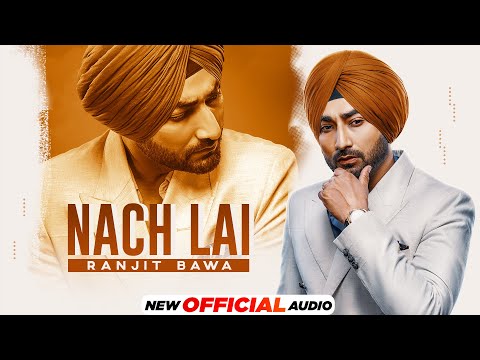 Nach Lai Song Lyrics In English - Ranjit Bawa Nach Lai Song Lyrics In Hindi - Ranjit Bawa