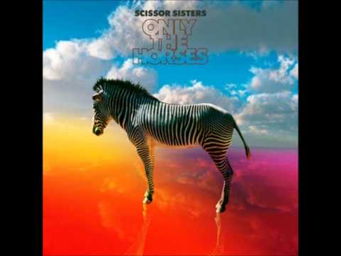 Scissor Sisters- Only the horses/lyrics in description
