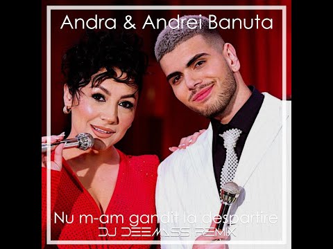 Andra & Andrei Banuta - Nu m-am gandit la despartire (Dj Deemass remix)