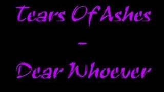 Dear Whoever - Tears Of Ashes