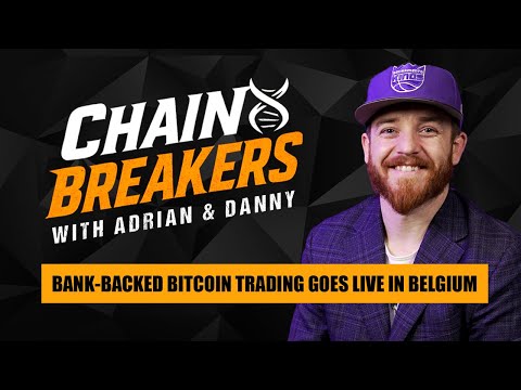 Chain Breakers AI & Crypto Show - Bank-Backed Bitcoin Trading Goes Live in Belgium