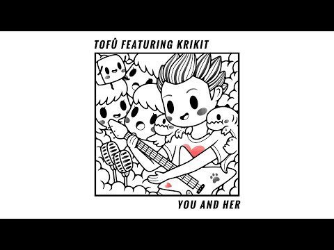 tofû - You and Her (feat. KRIKIT)