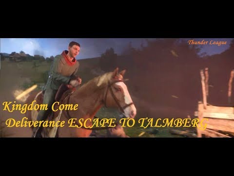 Kingdom Come  Deliverance ESCAPE TO TALMBERG