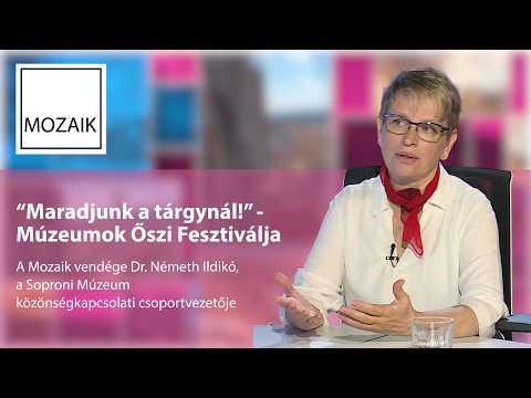 Mozaik – 2026.09.22. – Múzeumok Őszi Fesztiválja – vendég: dr. Németh Ildikó