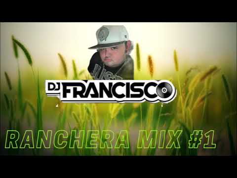 Dj Francisco Ranchera Mix #1