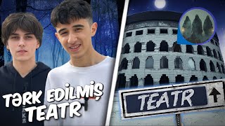 Tərk Edilmiş Teatrda Təhlükəli Bir Gün
