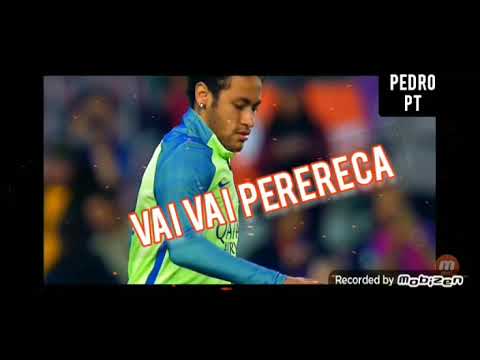 NEYMAR JR - VAI VAI PERERECA ( MC LEVIN E DJ FELIPE CDC)