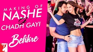 Making Of The Song - Nashe Si Chadh Gayi | Befikre | Ranveer Singh | Vaani Kapoor