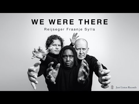 Reijseger Fraanje Sylla - We Were There