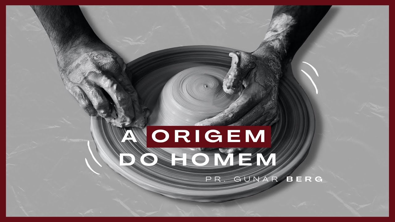 A ORIGEM DO HOMEM I PR. GUNAR BERG