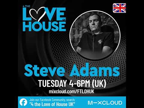 DJ Steve Adams - 4 The Love Of House UK 15/07/25