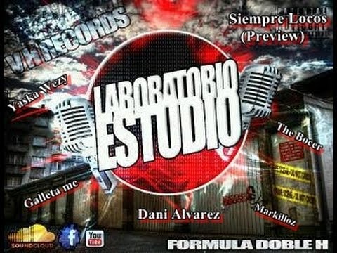 Siempre locos.- 412 cklan Ft Galleta mc Ft Yaska Wezy Ft Markilloz Sanchez (Dani Alvarez)