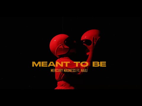 Mercury Madness - Meant To Be ft. Naili (Official Video)