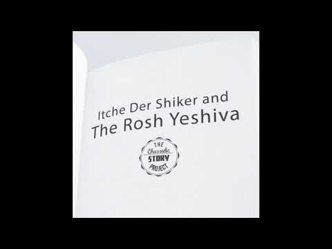 Chassidic Story 98: Itche Der Shiker And The Rosh Yeshiva