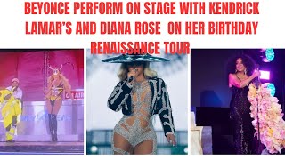 BEYONCE PERFORMED ON STAGE WITH KENDRICK LAMAR’S ABD DIANA ROSE ON HER BIRTHDAY RENAISSANCE TOUR