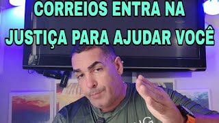 CORREIOS ENTRA NA JUSTIÇA PARA AJUDAR VOCÊ