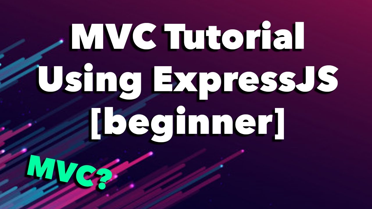 Learn MVC Pattern with ExpressJS and NodeJS - Tutorial Beginner