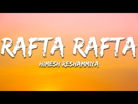 Rafta Rafta - Himesh Reshammiya (Lyrics) | 7clouds Hindi