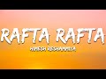 Rafta Rafta Himesh Reshammiya Lyrics 7clouds Hindi