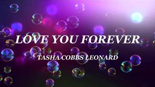 Love You Forever - Tasha Cobbs Leonard (instr. w/lyrics)