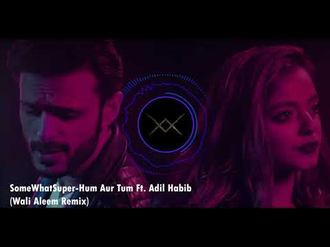 SomeWhatSuper ft. Adil Habib - Hum Tum (Wali Aleem Remix)
