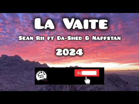 La Vaite [2024] - Sean Rii ft Da-Shed & Naffstan (Official Song)