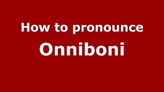 How to pronounce Onniboni