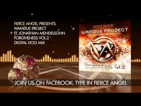 Wamdue Project Ft. Jonathan Mendelsohn - Forgiveness - Digital Dog Club Mix - Fierce Angel