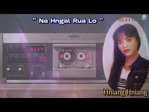 Na Hngal Rua Lo 👩‍🎤 Hniang Hninag