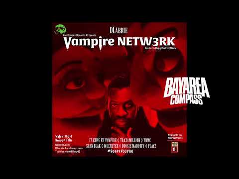 DLabrie ft. Kung Fu Vampire, Traxamillion, YDMC, Sean Blak - Vampire NETW3RK [BayAreaCompass]