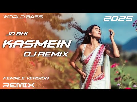 World Bass - Jo Bhi Kasmein | DJ Remix | Hindi Mix | Female Cover Song