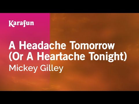 A Headache Tomorrow Or A Heartache Tonight - Mickey Gilley