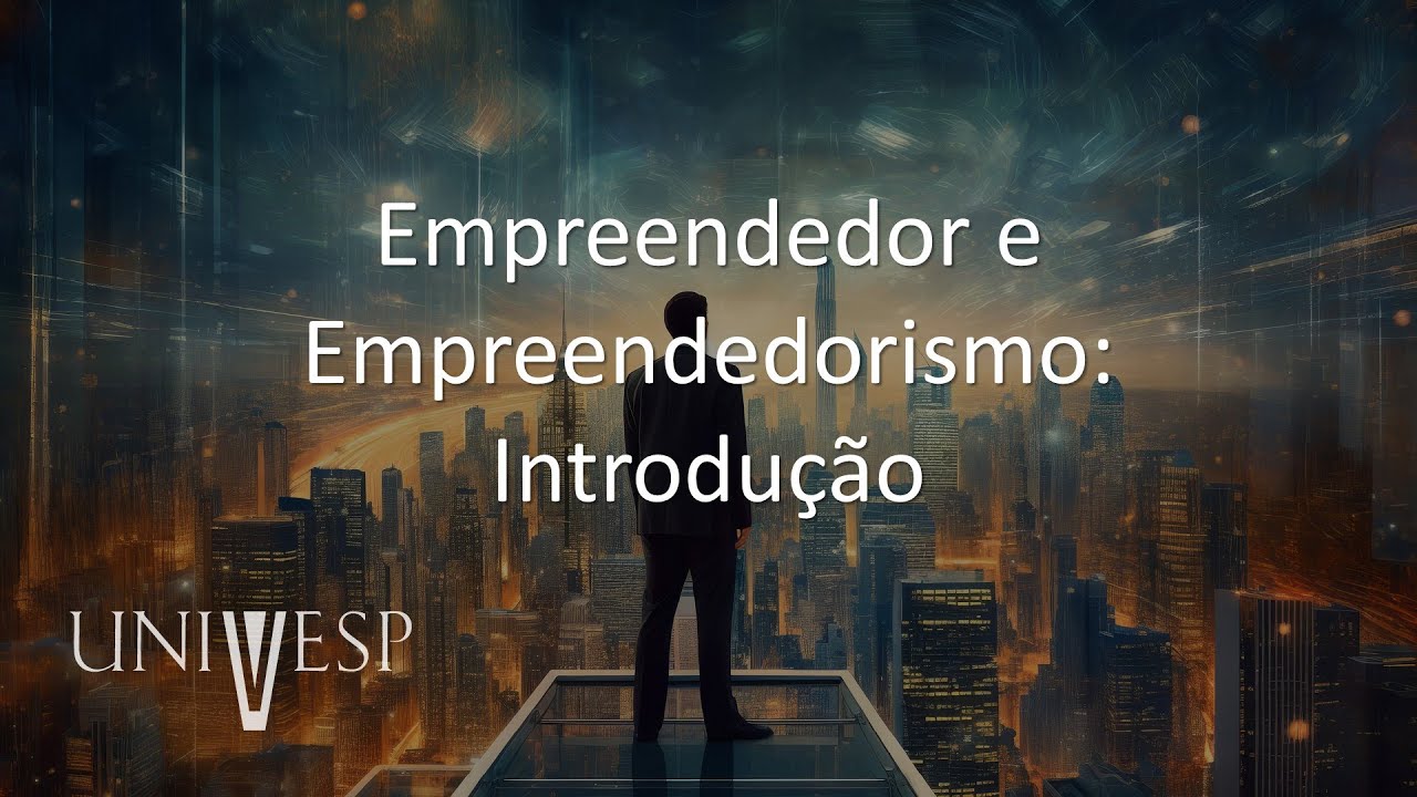Empreendedorismo e Inovação - Empreendedor e Empreendedorismo: Introdução