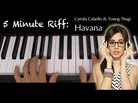 5 Minute Riff: Havana (Camila Cabello feat. Young Thug). A short piano tutorial.