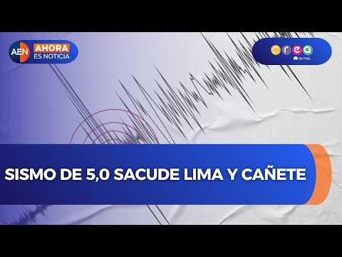 Sismo de 5,0 sacude Lima y Cañete | AEN