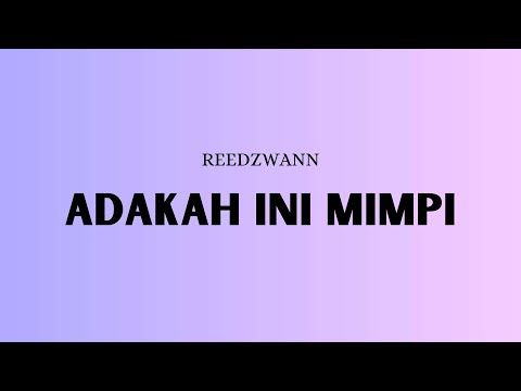 Reedzwann - Adakah Ini Mimpi (Video Lirik)