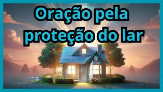 ????Oração Poderosa de Proteção para o Lar Paz e Bênçãos para Sua Família????