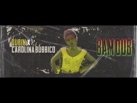 Dj Dubin x Carolina Bubbico - Bam Dub (lyric video)