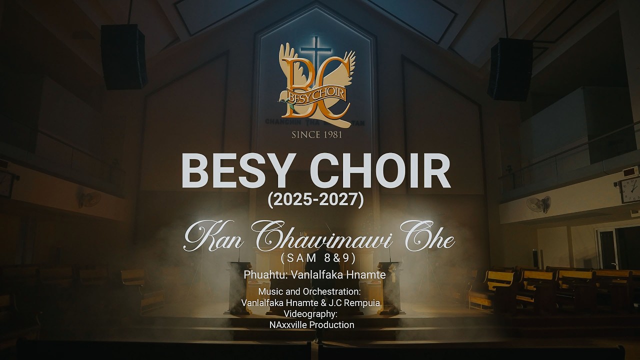 BESY CHOIR (2025 - 2027) - KAN CHAWIMAWI CHE by BESY Choir Official — Official Music Video
