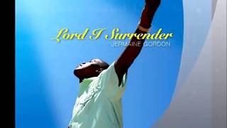 Lord I Surrender by Jermaine Gordon and Nicolleen Brown