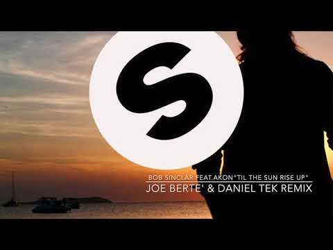 Bob Sinclar Feat. Akon "Til The Sun Rise Up"(JOE BERTE' & DANIEL TEK REMIX)